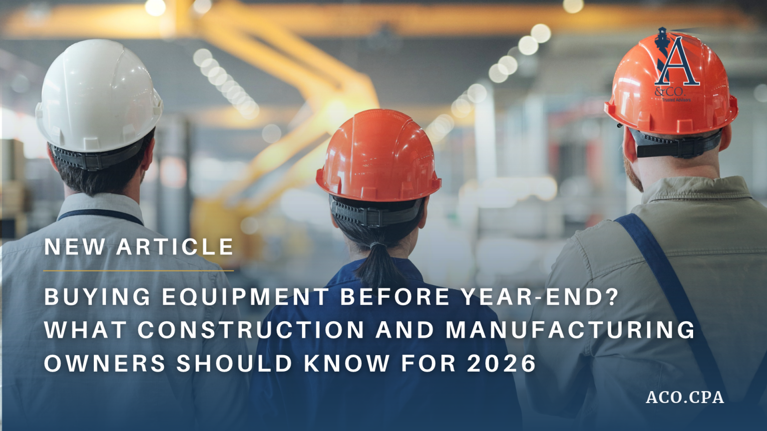 Buying Equipment Before Year-End? What Construction and Manufacturing ...